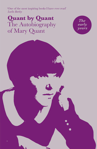 Mary Quant – Quant by Quant – Autobiography of pioneering British fashion designer Mary Quant.