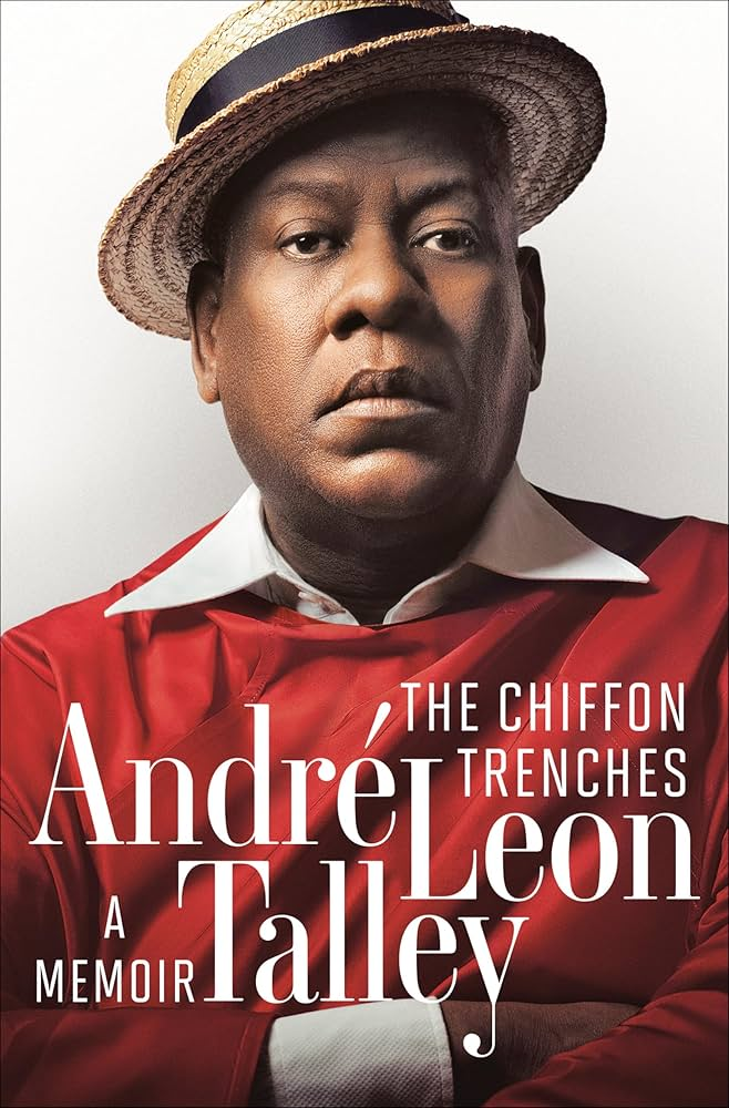 André Leon Talley – The Chiffon Trenches – Memoir by fashion editor and stylist André Leon Talley.