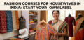 Fashion Courses for Housewives in India: Start Your Own Label