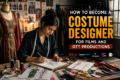 How to Become a Costume Designer for Films and OTT Productions