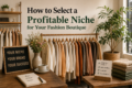 How to Select a Profitable Niche for Your Fashion Boutique